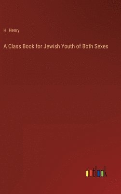 bokomslag A Class Book for Jewish Youth of Both Sexes