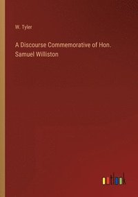 bokomslag A Discourse Commemorative of Hon. Samuel Williston