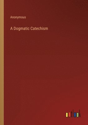 bokomslag Dogmatic Catechism