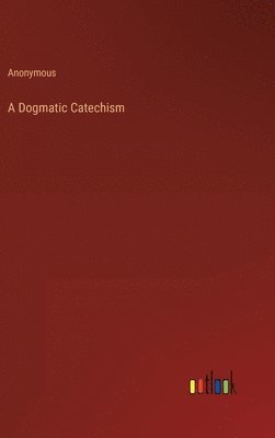Dogmatic Catechism 1