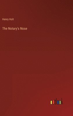 Henry Holt - Notary's Nose, Inbunden