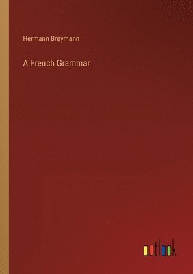 Hermann Breymann - French Grammar, Häftad