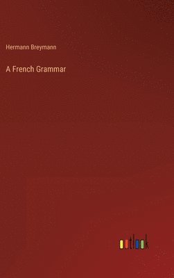 Hermann Breymann - French Grammar, Inbunden