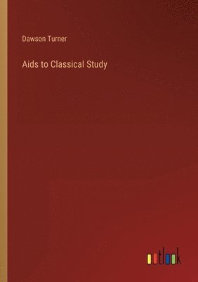 Dawson Turner - Aids to Classical Study, Häftad
