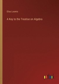 bokomslag A Key to the Treatise on Algebra