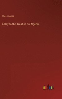 bokomslag A Key to the Treatise on Algebra