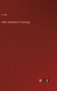 bokomslag Hall's Alphabet of Geology