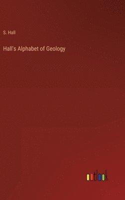 bokomslag Hall's Alphabet of Geology