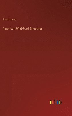 bokomslag American Wild-Fowl Shooting
