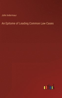An Epitome of Leading Common Law Cases 1