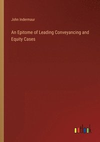 bokomslag An Epitome of Leading Conveyancing and Equity Cases