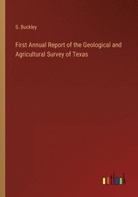 bokomslag First Annual Report of the Geological and Agricultural Survey of Texas