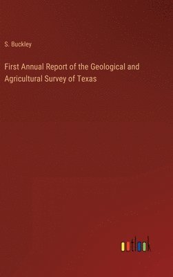 bokomslag First Annual Report of the Geological and Agricultural Survey of Texas