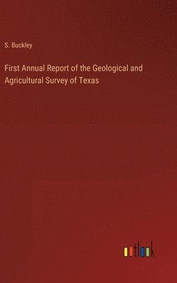 bokomslag First Annual Report of the Geological and Agricultural Survey of Texas