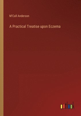 Practical Treatise upon Eczema 1