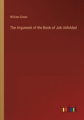 bokomslag The Argument of the Book of Job Unfolded