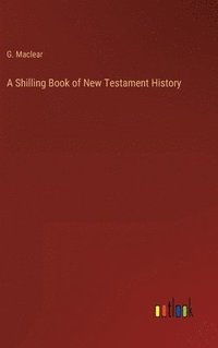bokomslag Shilling Book of New Testament History