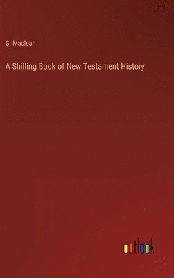 Shilling Book of New Testament History 1