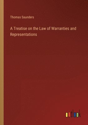 bokomslag A Treatise on the Law of Warranties and Representations