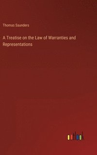 bokomslag A Treatise on the Law of Warranties and Representations