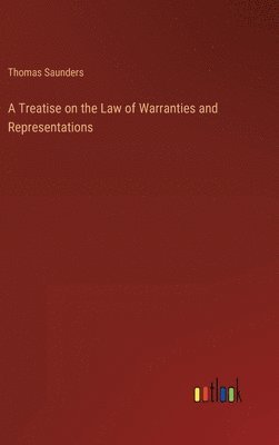 Treatise on the Law of Warranties and Representations