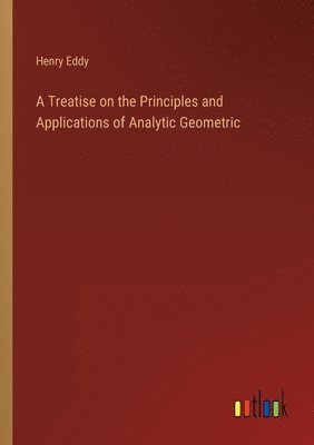 A Treatise on the Principles and Applications of Analytic Geometric 1