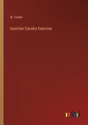 bokomslag Austrian Cavalry Exercise