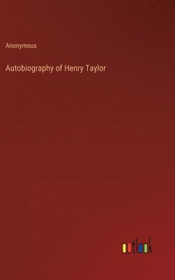 bokomslag Autobiography of Henry Taylor