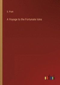 bokomslag A Voyage to the Fortunate Isles