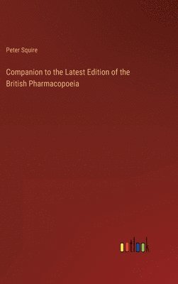 Companion to the Latest Edition of the British Pharmacopoeia