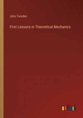 bokomslag First Lessons in Theoretical Mechanics