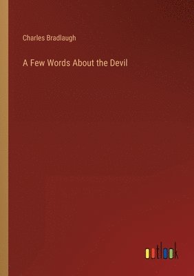 Charles Bradlaugh - Few Words About the Devil, Häftad