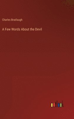 Charles Bradlaugh - Few Words About the Devil, Inbunden