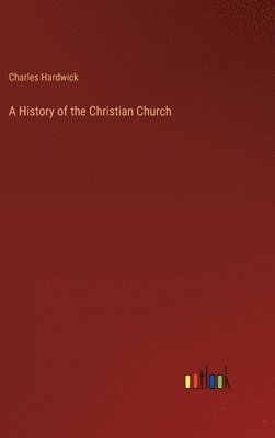 bokomslag A History of the Christian Church