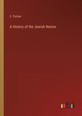 E Palmer, E. Palmer - History of the Jewish Nation, Häftad
