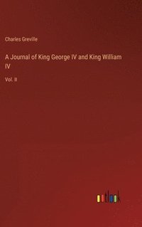 bokomslag A Journal of King George IV and King William IV