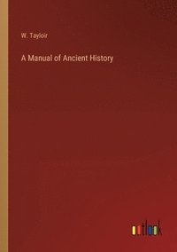 bokomslag A Manual of Ancient History