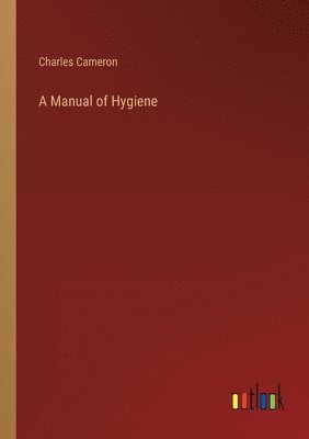 bokomslag A Manual of Hygiene