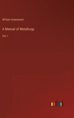 A Manual of Metallurgy 1