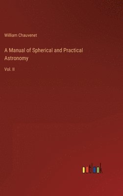 bokomslag A Manual of Spherical and Practical Astronomy