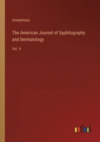 bokomslag The American Journal of Syphilography and Dermatology