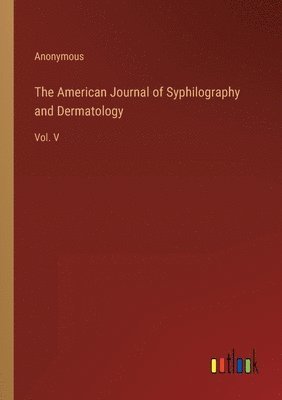 The American Journal of Syphilography and Dermatology 1