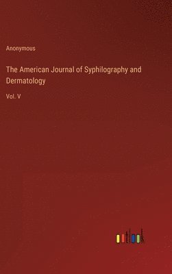 The American Journal of Syphilography and Dermatology 1