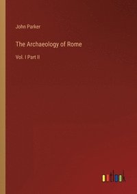 bokomslag The Archaeology of Rome