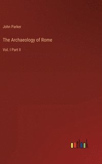 bokomslag The Archaeology of Rome