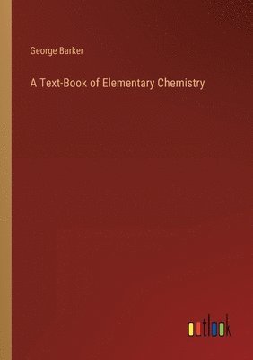 bokomslag A Text-Book of Elementary Chemistry