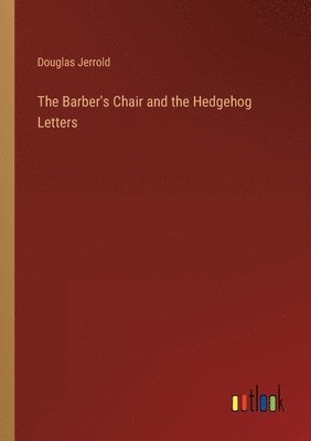 bokomslag The Barber's Chair and the Hedgehog Letters