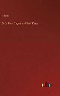 bokomslag Birds their Cages and their Keep