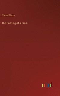 bokomslag The Building of a Brain