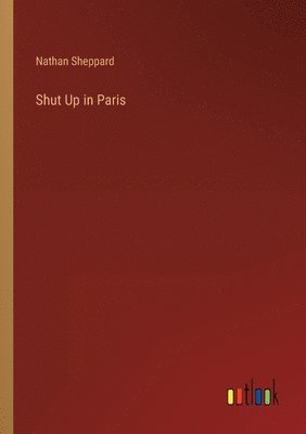 Shut Up in Paris